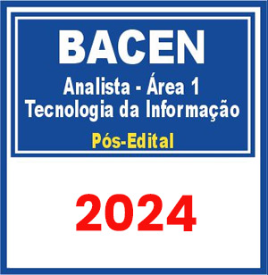 BACEN (Analista – Área 1 – Tecnologia da Informação) Pós Edital 2024