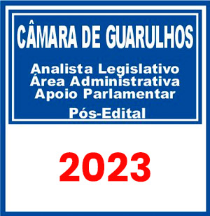 Câmara de Guarulhos (Analista Legislativo - Área Administrativa e Apoio Parlamentar) Pós Edital 2023