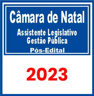 Câmara de Natal RN (Assistente Legislativo – Gestão Pública) Pós Edital 2023