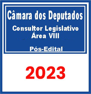 Câmara dos Deputados (Consultor Legislativo - Área VIII) Pós Edital 2023