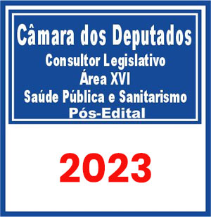 Câmara dos Deputados (Consultor Legislativo - Área XVI - Saúde Pública e Sanitarismo) Pós 2023