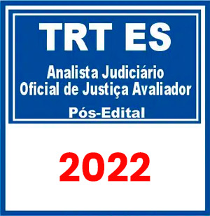 TRT ES – 17ª Região (Analista Judiciário – Oficial de Justiça) Pós Edital 2022