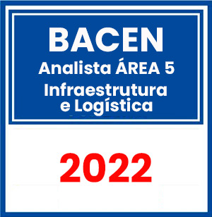 BACEN (Analista Área 5 – Infraestrutura e Logística) Pré-Edital 2022
