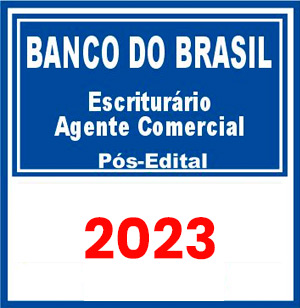 Banco do Brasil (Escriturário – Agente Comercial) Pós Edital 2023