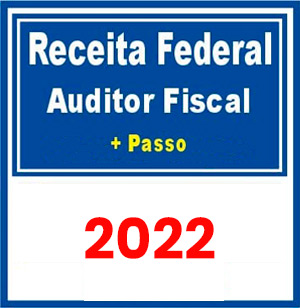 AFRFB - Receita Federal (Auditor Fiscal + Passo) 2022