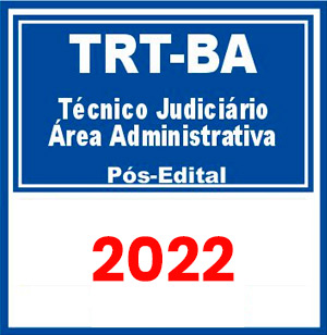 TRT BA 5ª Região (Técnico Judiciário – Área Administrativa) Pós Edital 2022