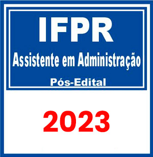 IFPR (Assistente em Administração) Pós Edital 2023
