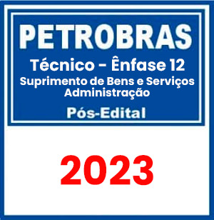 PETROBRAS (Técnico - Ênfase 12 - Suprimento de Bens e Serviços - Administração) Pós-Edital 2023