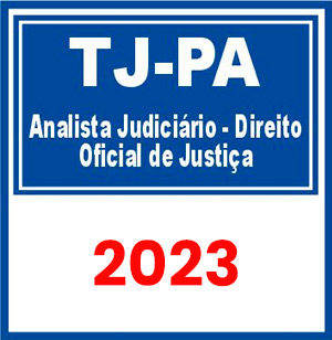 TJ PA (Analista Judiciário - Direito e Oficial de Justiça) Pré-Edital 2023