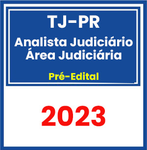 TJ PR (Analista Judiciário - Área Judiciária) Pré-Edital 2023