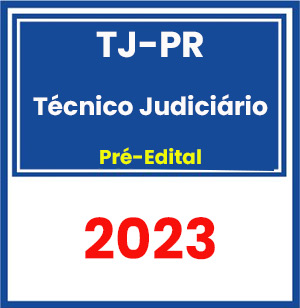TJ PR (Técnico Judiciário) Pré-Edital 2023