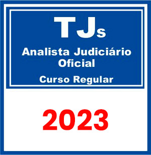 TJs - Curso Regular (Analista Judiciário - Oficial de Justiça) 2023